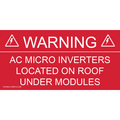 WARNING: AC MICRO INVERTERS LOCATED ON ROOF UNDER MODULES