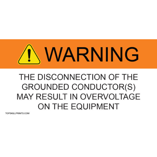 WARNING: THE DISCONNECTION OF THE GROUNDED CONDUCTOR(S) MAY RESULT IN OVERVOLTAGE ON THE EQUIPMENT