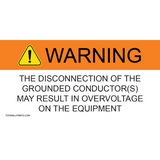 WARNING: THE DISCONNECTION OF THE GROUNDED CONDUCTOR(S) MAY RESULT IN OVERVOLTAGE ON THE EQUIPMENT