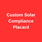 CUSTOM SOLAR COMPLIANCE PLACARD